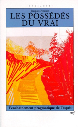 Emprunter LES POSSEDES DU VRAI OU L'ENCHAINEMENT PRAGMATIQUE DE L'ESPRIT. Exorcismes philosophiques livre