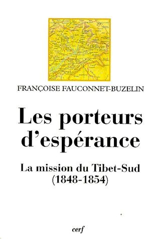 Emprunter LES PORTEURS D'ESPERANCE. La mission du Tibet-Sud (1848-1854) livre