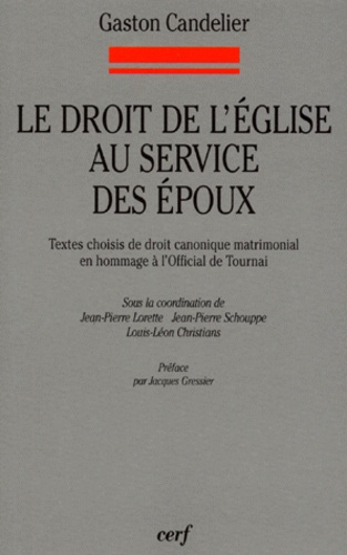 Emprunter LE DROIT DE L'EGLISE AU SERVICE DES EPOUX. Textes choisis de droit canonique matrimonial en hommage livre