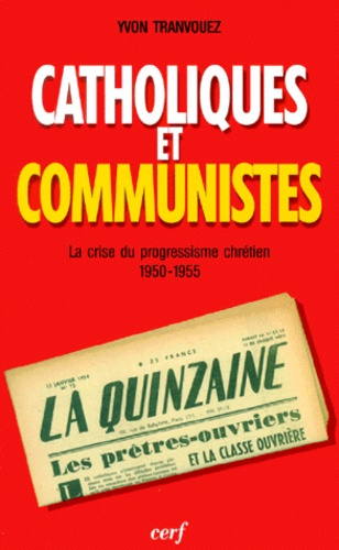 Emprunter Catholiques et communistes. La crise du progressisme chrétien 1950-1955 livre