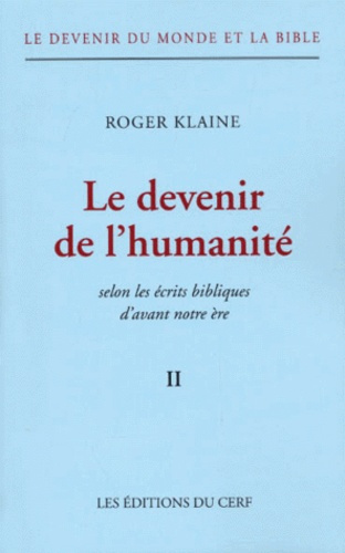 Emprunter Le devenir du monde et la Bible. Tome 2, Le devenir de l'humanité selon les écrits bibliques d'avant livre