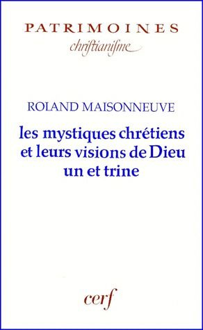 Emprunter Les mystiques chrétiens et leurs visions de Dieu un et trine livre