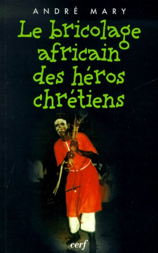 Emprunter Le bricolage africain des héros chrétiens livre