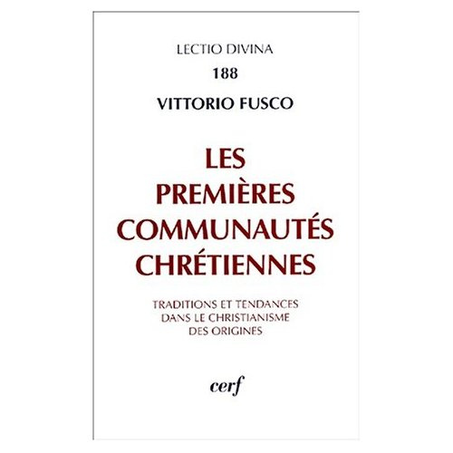 Emprunter Les premières communautés chrétiennes. Traditions et tendances dans le christianisme des origines livre