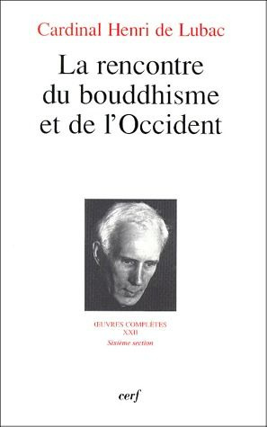 Emprunter Oeuvres complètes / Cardinal Henri de Lubac Tome 22 : La rencontre du bouddhisme et de l'Occident livre