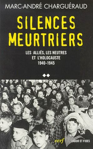 Emprunter Les témoins de la Shoah. Volume 2, Silences meurtriers - Les Alliés, les neutres et l'Holocauste 194 livre