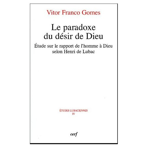 Emprunter Le paradoxe du désir de Dieu. Etude sur le rapport de l'homme à Dieu selon Henri de Lubac livre