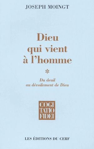 Emprunter Dieu qui vient à l'homme. Tome 1, Du deuil au dévoilement de Dieu livre