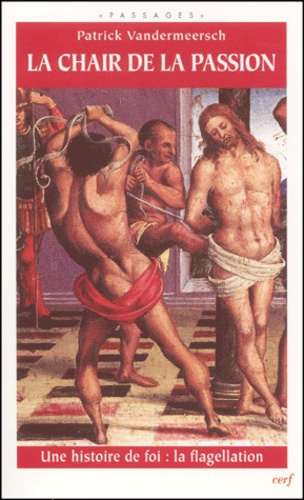 Emprunter La chair de la Passion. Une histoire de foi : la flagellation livre