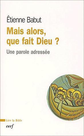 Emprunter Mais alors, que fait Dieu ? Une parole adressée livre