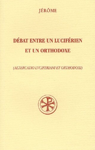 Emprunter Débat entre un luciférien et un orthodoxe : Altercatio luciferiani et orthodoxi. Edition bilingue fr livre