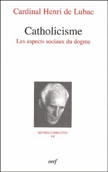 Emprunter Oeuvres complètes / Cardinal Henri de Lubac Tome 7 : Catholicisme. Les aspects sociaux du dogme livre