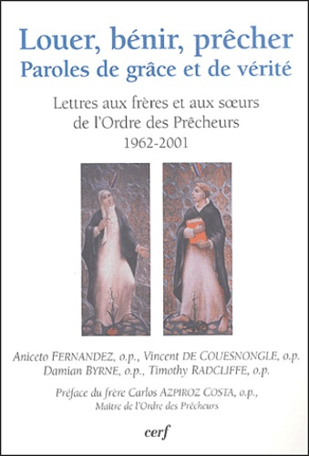 Emprunter Louer, bénir, prêcher. Paroles de grâces et de vérité : Lettres aux frères et aux soeurs de l'Ordre livre