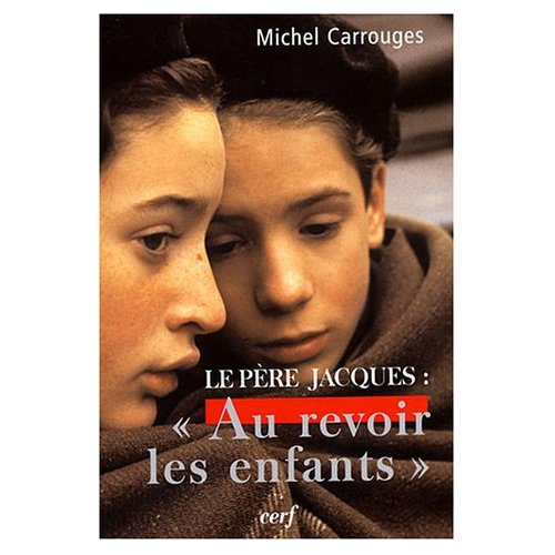 Emprunter Le père Jacques. Au revoir les enfants livre