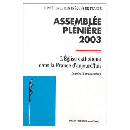 Emprunter Assemblée plénière 2003. L'Eglise catholique dans la France d'aujourd'hui, Lourdes (4-10 novembre) livre