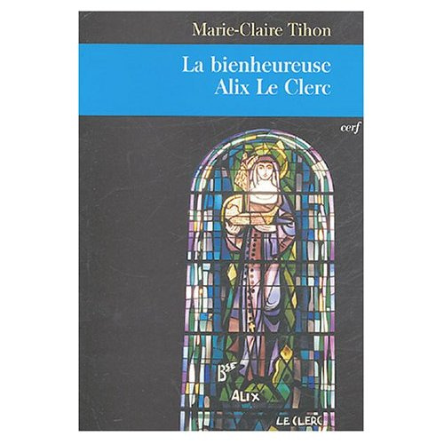 Emprunter La bienheureuse Alix Le Clerc livre