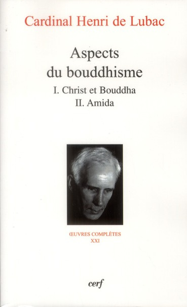 Emprunter Oeuvres complètes / Cardinal Henri de Lubac Tome 21 : Aspects du bouddhisme. Christ et Bouddha ; Ami livre