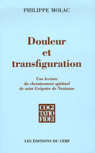 Emprunter Douleur et transfiguration. La lecture du cheminement spirituel de saint Grégoire de Nazianze livre