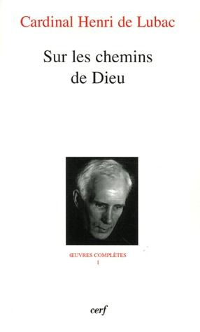 Emprunter Oeuvres complètes / Cardinal Henri de Lubac Tome 1 : Sur les chemins de Dieu livre
