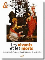 Emprunter Les vivants et les morts. Commenter la Parole de Dieu à l'occasion des funérailles livre