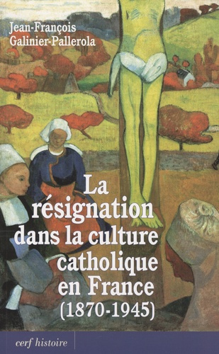 Emprunter La résignation dans la culture catholique en France (1870-1945) livre