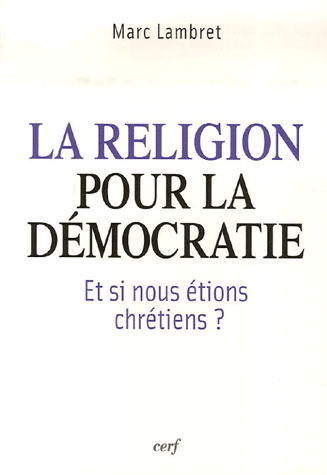 Emprunter La religion pour la démocratie. Et si nous étions chrétiens ? livre
