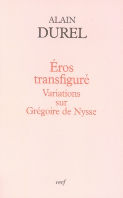 Emprunter Eros transfiguré. Variations sur Grégoire de Nysse livre