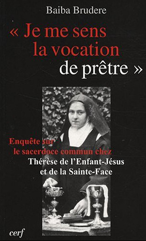 Emprunter Je me sens la vocation de prêtre. Enquête sur le sacerdoce commun chez Thérèse de l'Enfant-Jésus et livre