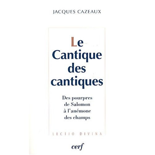 Emprunter Le Cantique des cantiques. Des pourpres de Salomon à l'anémone des champs livre