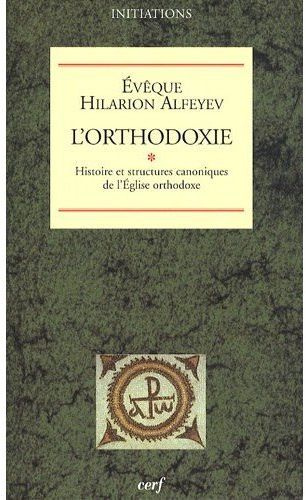 Emprunter L'orthodoxie. Tome 1, Histoire et structures canoniques de l'Eglise orthodoxe livre