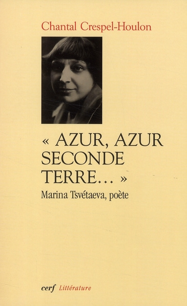 Emprunter Azur, azur, seconde terre. Marina Tsvétaeva, poète livre