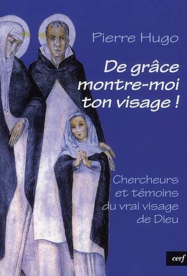 Emprunter De grâce, montre-moi ton visage ! Chercheurs et témoins du vrai visage de Dieu livre