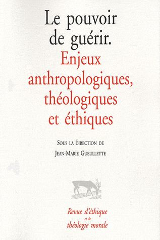 Emprunter Revue d'éthique et de théologie morale : Le pouvoir de guérir. Enjeux anthropologiques, théologiques livre