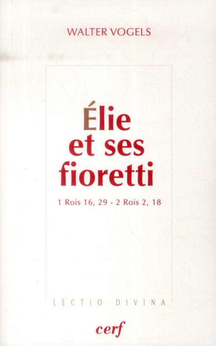 Emprunter Elie et ses fioretti. . 1 rois 16, 29 - 2 rois 2, 18 livre