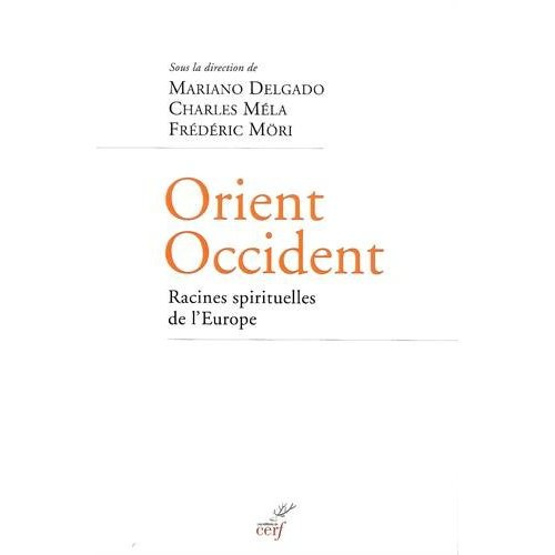 Emprunter Orient-Occident, racines spirituelles de l'Europe. Enjeux et implications de la translatio studiorum livre