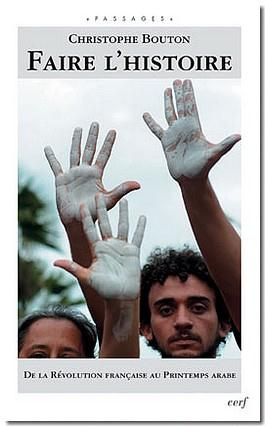 Emprunter Faire l'Histoire. De la Révolution française au Printemps arabe livre