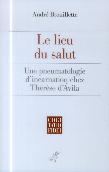 Emprunter Le lieu du salut. Une pneumatologie d'incarnation chez Thérèse d'Avila livre