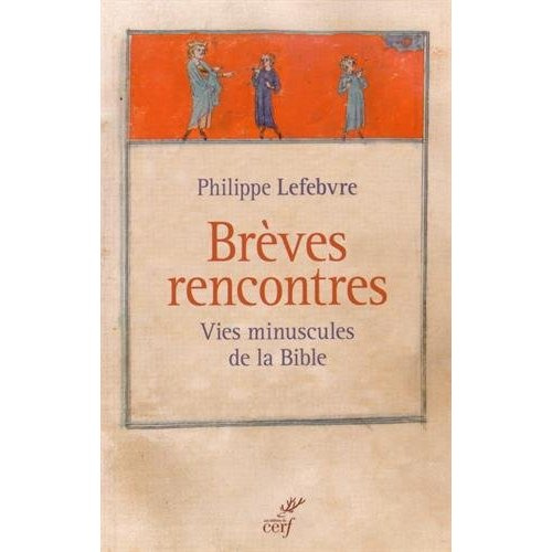 Emprunter Brèves rencontres. Vies minuscules de la Bible livre