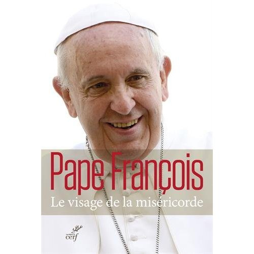 Emprunter Le visage de la miséricorde. Bulle d'indiction de l'année sainte de la miséricorde livre