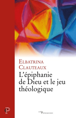 Emprunter L'épiphanie de Dieu et le jeu théologique livre
