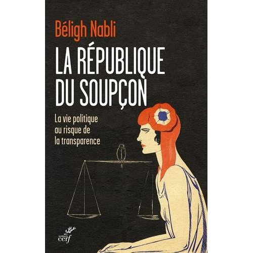 Emprunter La République du soupçon. La vie politique au risque de la transparence livre