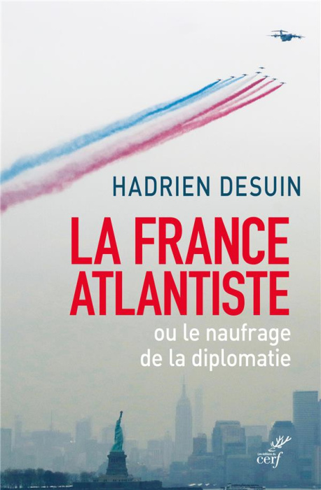 Emprunter La France atlantiste ou le naufrage de la diplomatie livre