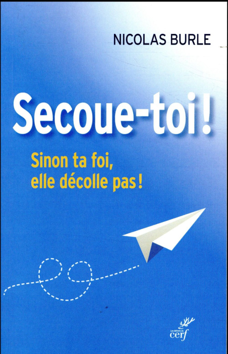Emprunter Secoue-toi ! Sinon ta foi, elle décolle pas ! livre
