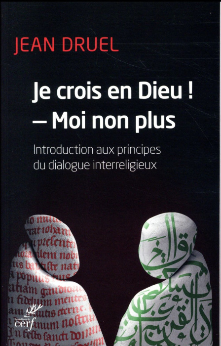 Emprunter Je crois en dieu ! - Moi non plus.. Introduction aux principes du dialogue interreligieux livre