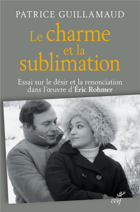 Emprunter Le charme et la sublimation. Essai sur le désir et la renonciation dans l'oeuvre d'Eric Rohmer livre