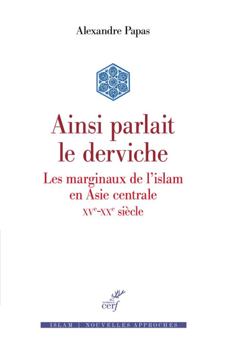 Emprunter Ainsi parlait le derviche. Les marginaux de l'Islam en Asie centrale (XVe-XXe siècle) livre