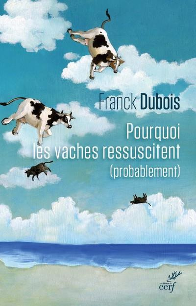 Emprunter Pourquoi les vaches ressuscitent (probablement). Ou pourquoi mon papa ne restera pas bloqué toute sa livre