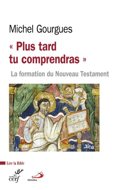 Emprunter Plus tard tu comprendras. La formation du Nouveau Testament comme témoin de maturations croyantes livre