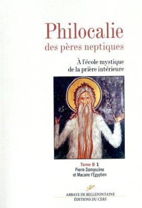 Emprunter Philocalie des pères neptiques. Tome B Volume 1, Pierre Damascène et Macaire l'Egyptien livre