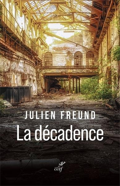 Emprunter La décadence. Histoire sociologique et philosophique d'une catégorie de l'expérience humaine, 2e édi livre